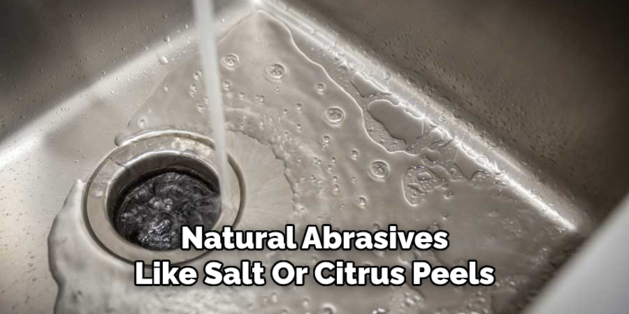 Natural Abrasives Like Salt Or Citrus Peels