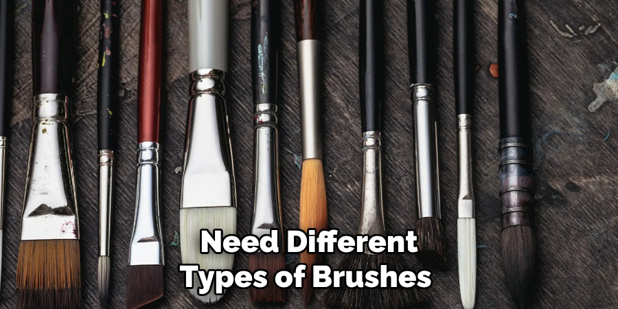 Need Different Types of Brushes 