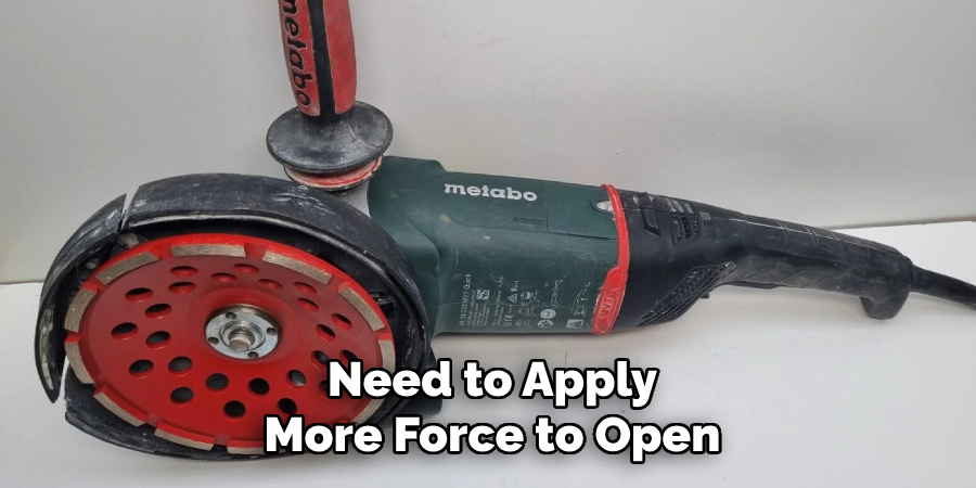 Need to Apply
More Force to Open 