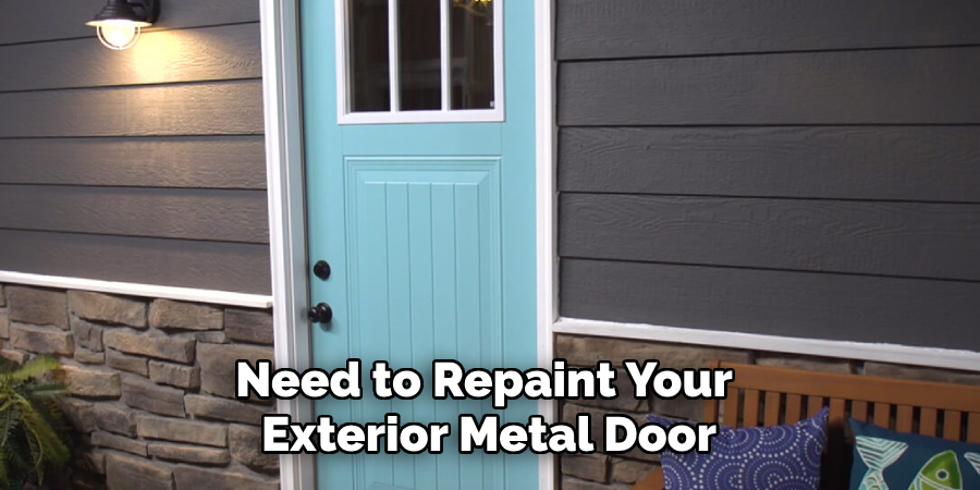 Need to Repaint Your 
Exterior Metal Door