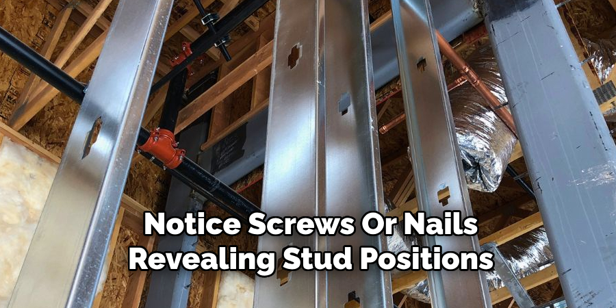 Notice Screws Or Nails
Revealing Stud Positions