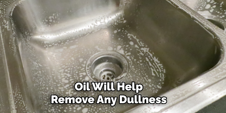 Oil Will Help Remove Any Dullness