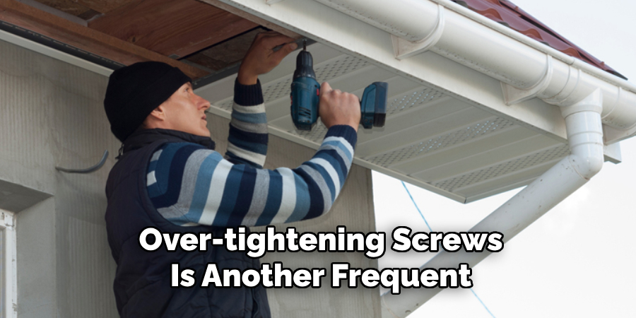 Over-tightening Screws
Is Another Frequent