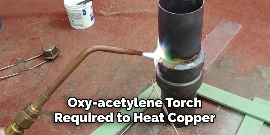 Oxy-acetylene Torch is Required to Heat the Copper Tubing