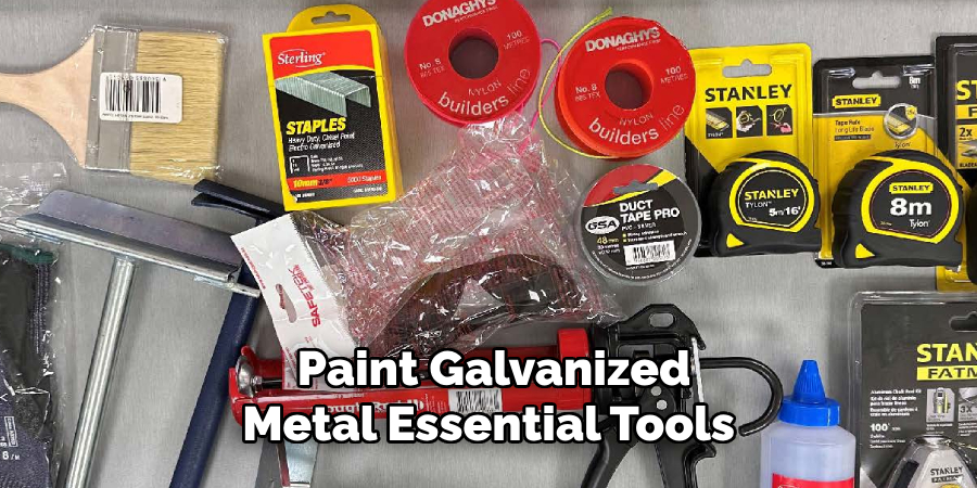 Paint Galvanized Metal Certain Essential Tools 