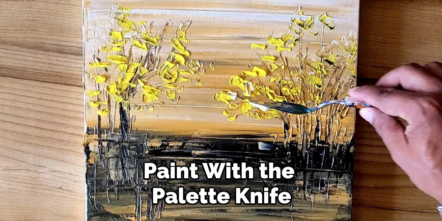 Paint With the
Palette Knife