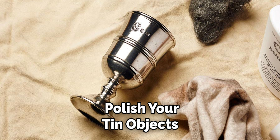 Polish Your
Tin Objects