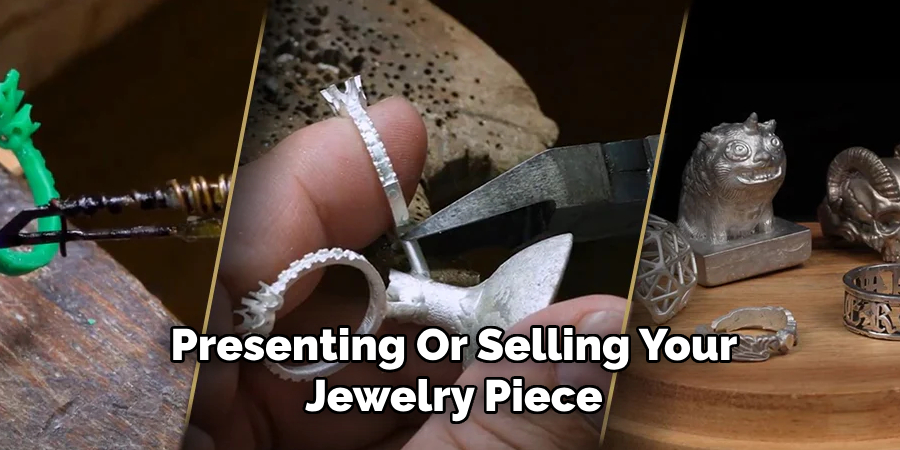 Presenting Or Selling Your
Jewelry Piece