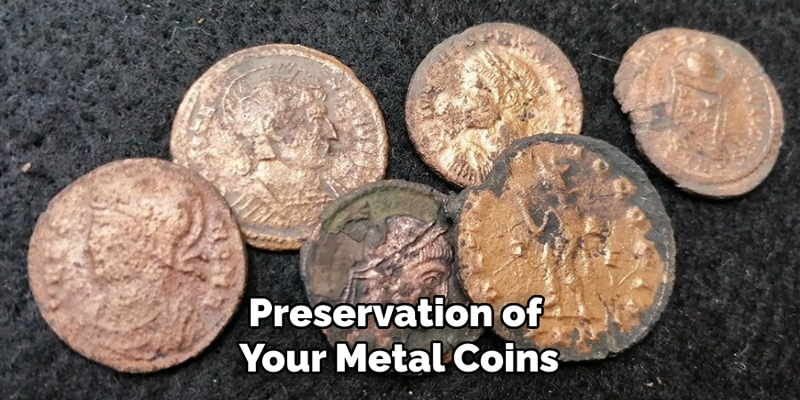 Preservation of
Your Metal Coins