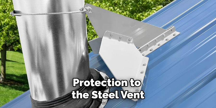 Protection to
the Steel Vent