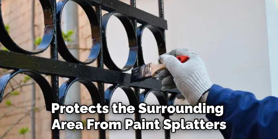 Protects the Surrounding 
Area From Paint Splatters