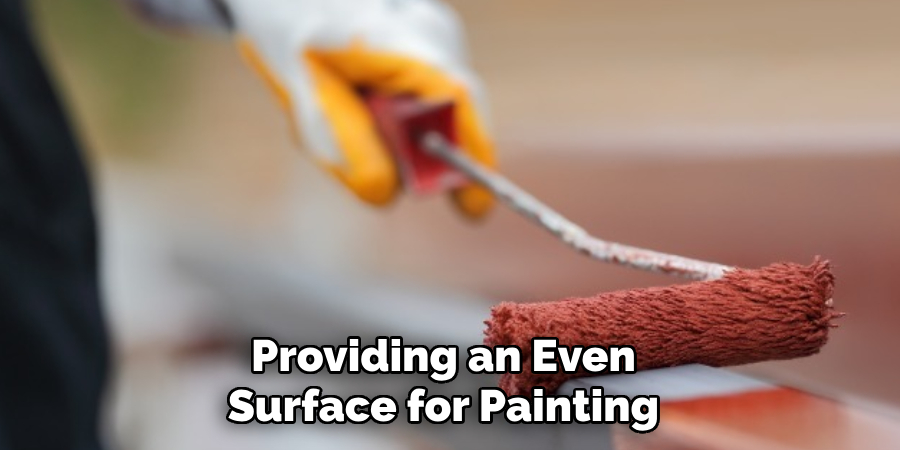 Providing an Even
Surface for Painting