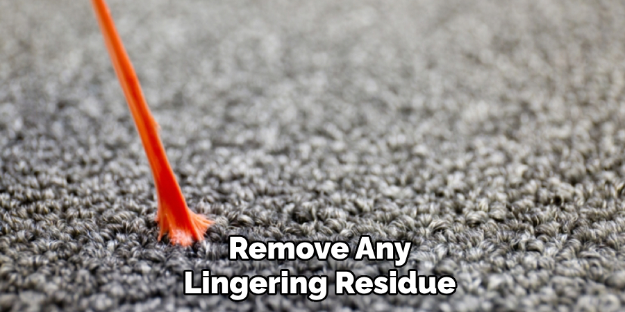 Remove Any
Lingering Residue