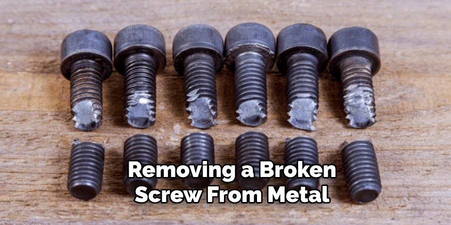 Removing a Broken Screw From Metal