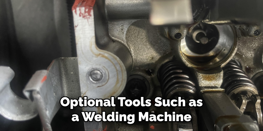 Optional Tools Such as a Welding Machine
