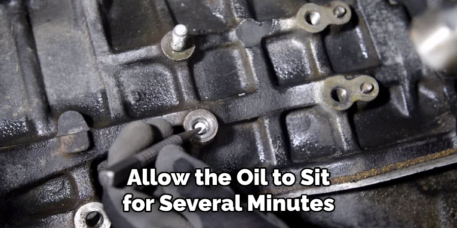 Allow the Oil to Sit for Several Minutes