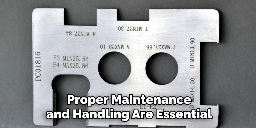 Proper Maintenance and Handling Are Essential