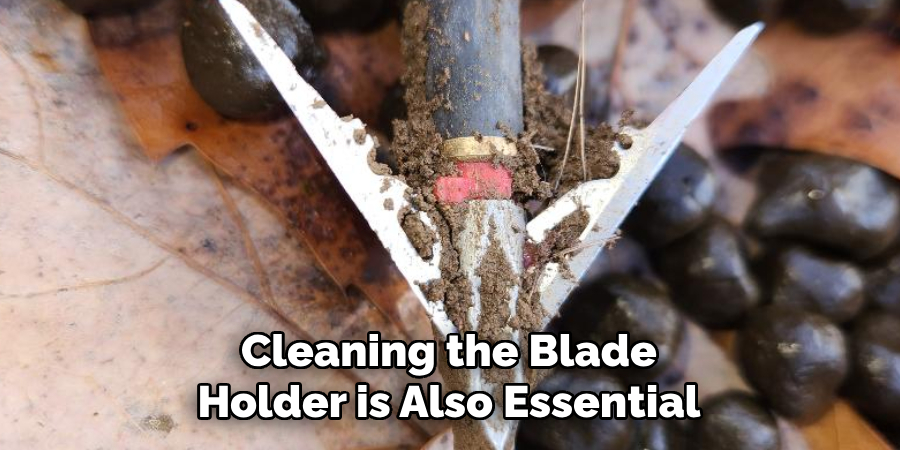 Cleaning the Blade Holder is Also Essential