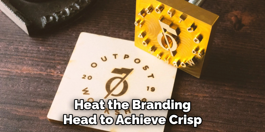Heat the Branding Head to Achieve Crisp