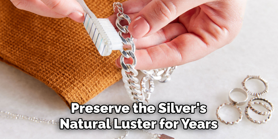 Preserve the Silver's Natural Luster for Years