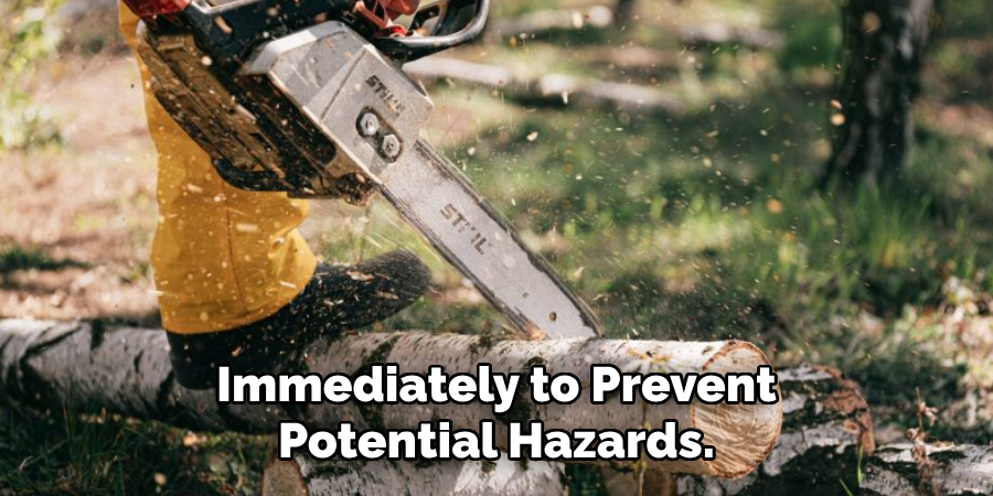 Immediately to Prevent Potential Hazards.
