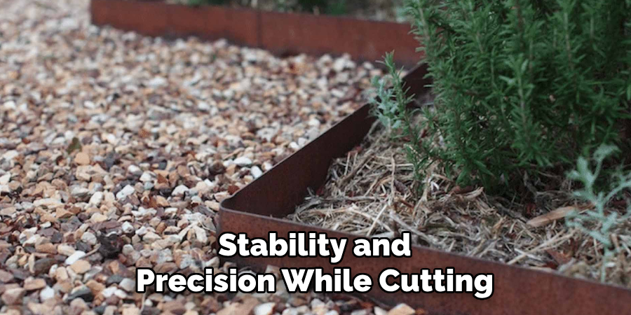 Stability and Precision While Cutting