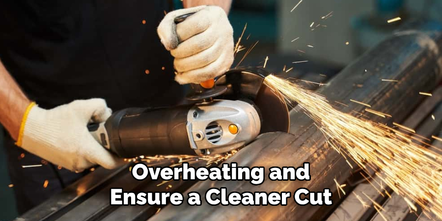 Overheating and Ensure a Cleaner Cut