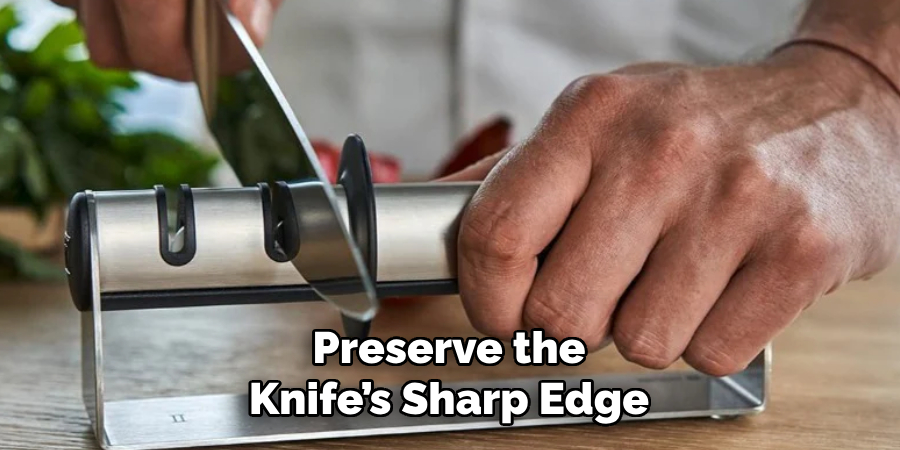 Preserve the Knife’s Sharp Edge