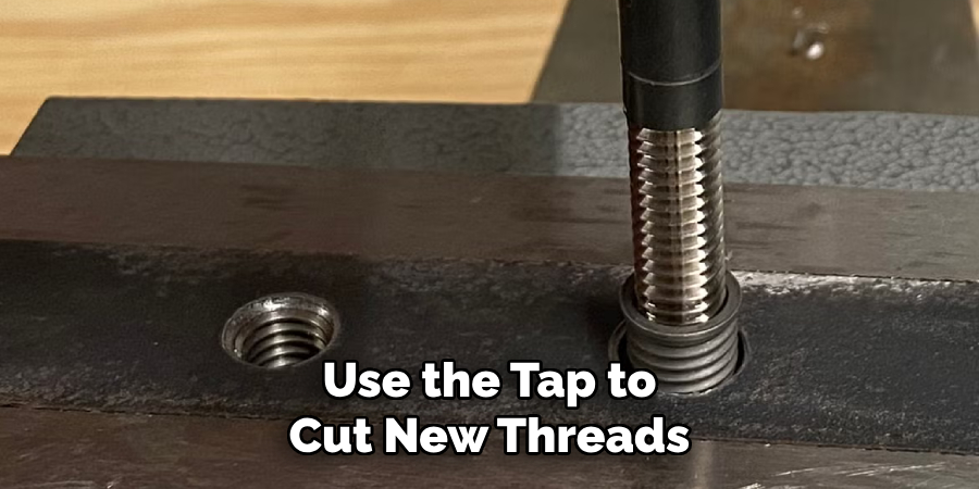 Use the Tap to Cut New Threads