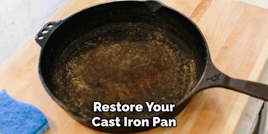 Restore Your
Cast Iron Pan