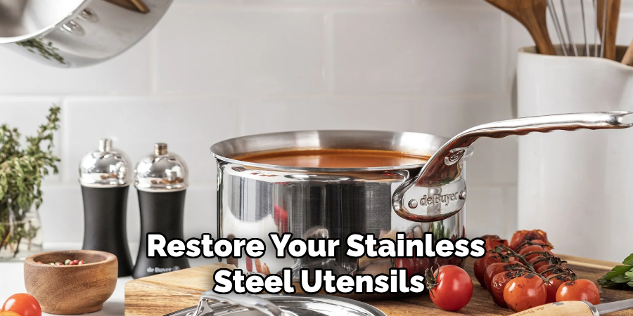 Restore Your Stainless
Steel Utensils