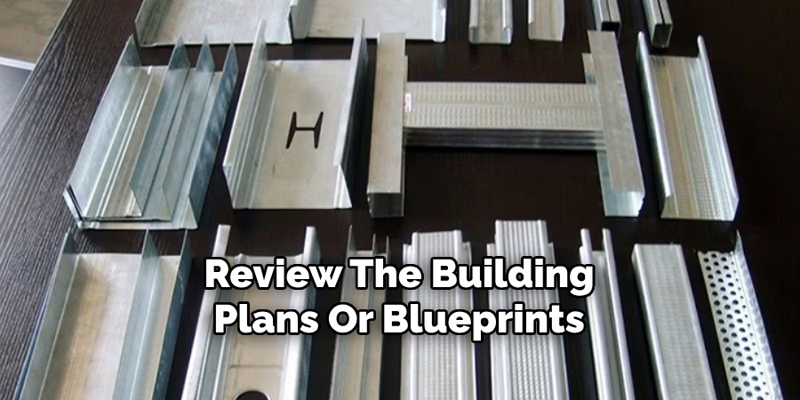 Review The Building
Plans Or Blueprints