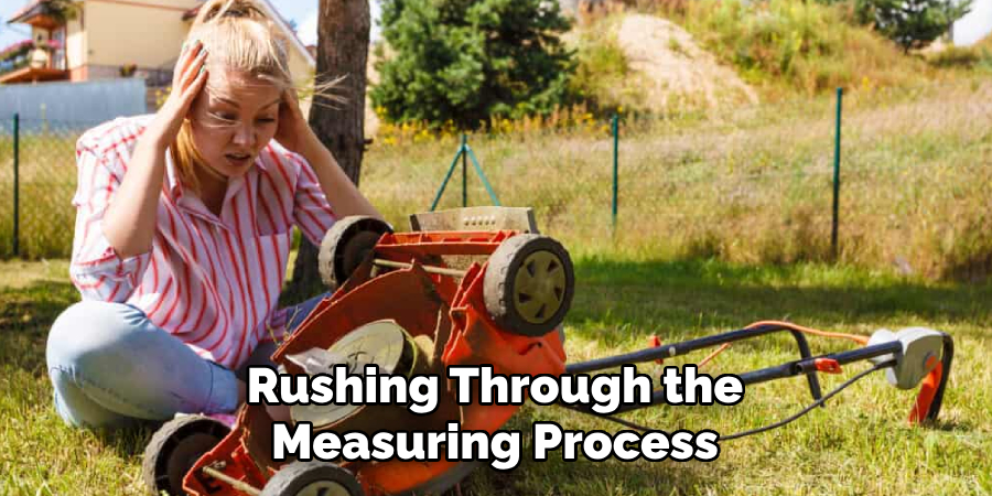 Rushing Through the
Measuring Process