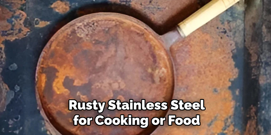 Rusty Stainless Steel
for Cooking or Food