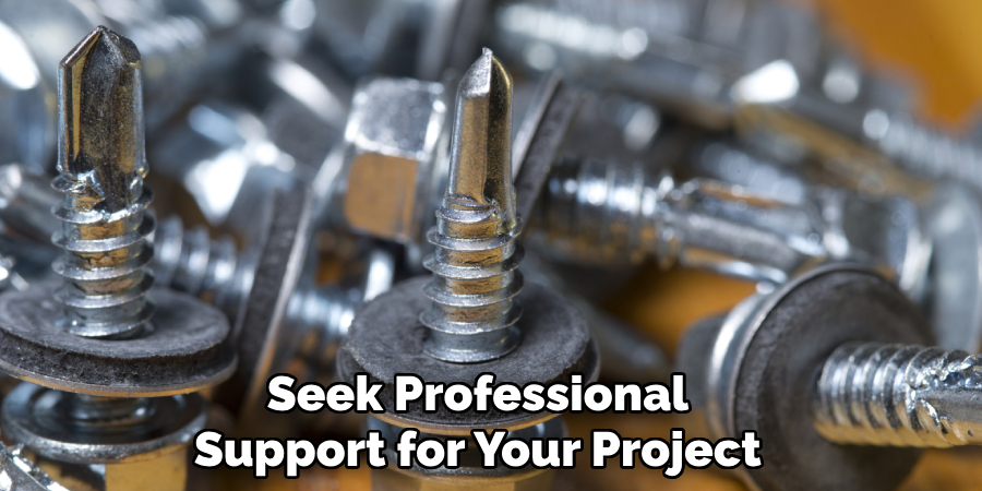 Seek Professional
Support for Your Project 