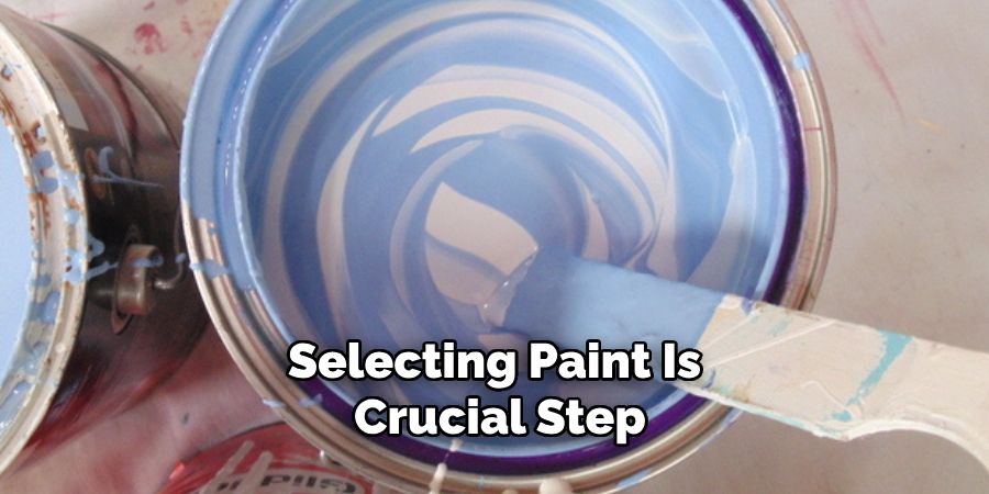 Selecting Paint Is Crucial Step