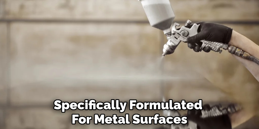 Specifically Formulated 
For Metal Surfaces