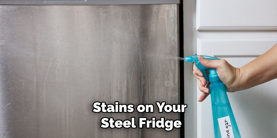Stains on Your
Steel Fridge
