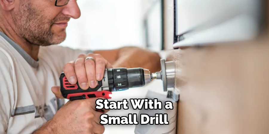 Start With a
Small Drill