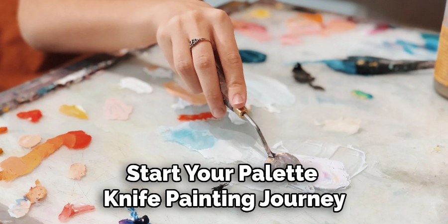 Start Your Palette
Knife Painting Journey