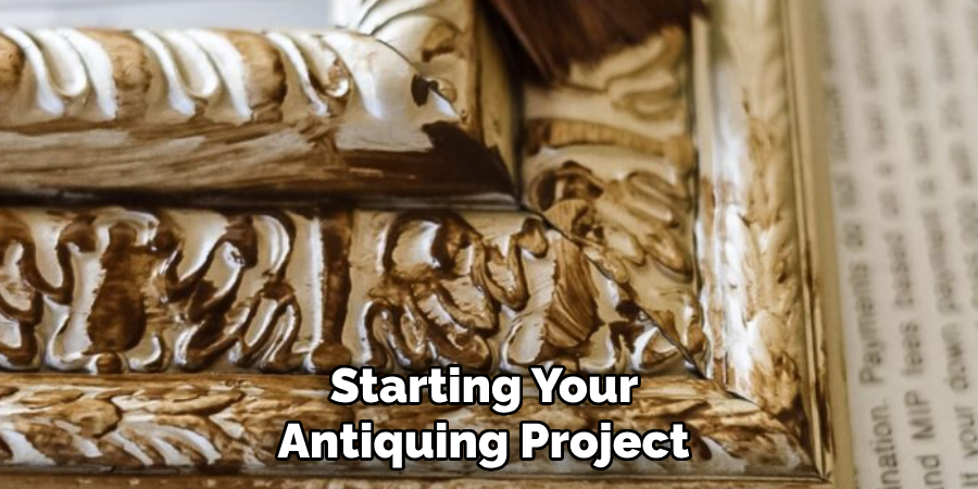 Starting Your 
Antiquing Project 