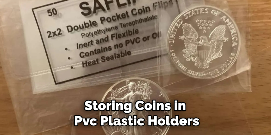 Storing Coins in
Pvc Plastic Holders