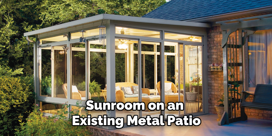 Sunroom on an
Existing Metal Patio