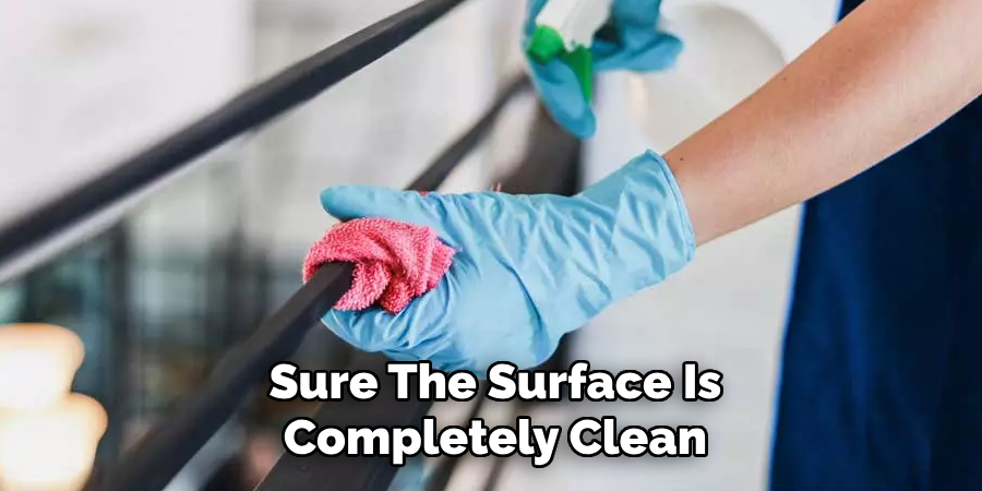 Sure The Surface Is
Completely Clean