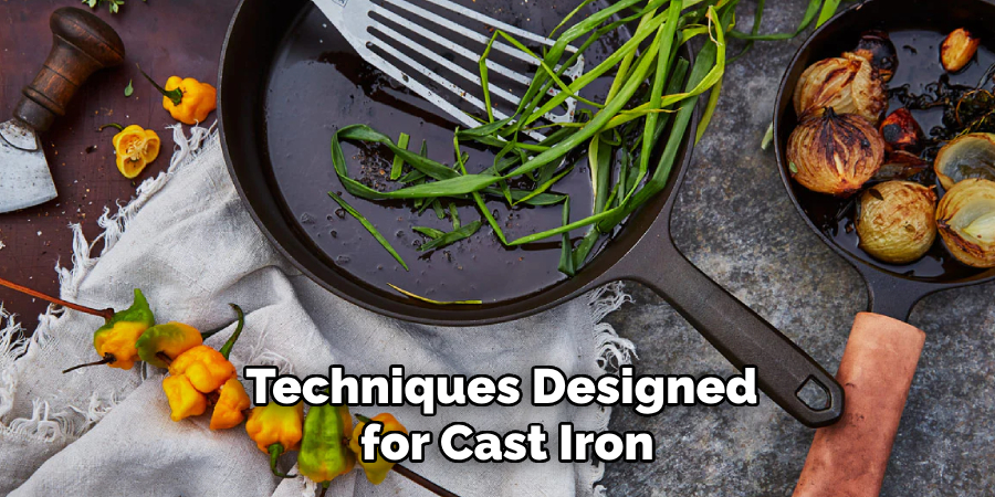 Techniques Designed
for Cast Iron