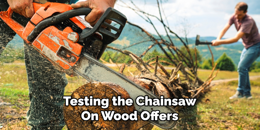 Testing the Chainsaw
On Wood Offers