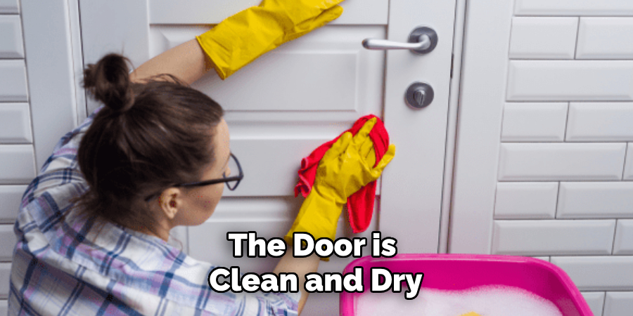 The Door is 
Clean and Dry