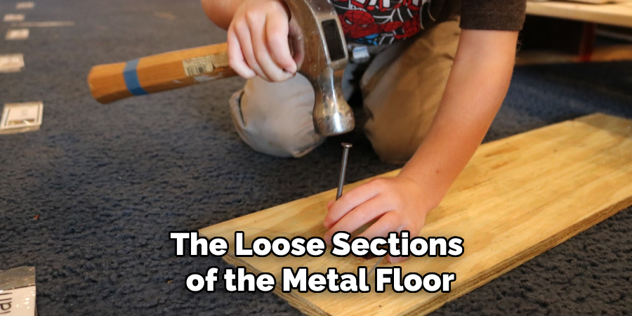 The Loose Sections
of the Metal Floor