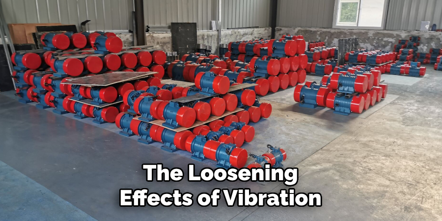The Loosening
Effects of Vibration