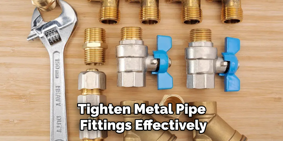 Tighten Metal Pipe
Fittings Effectively